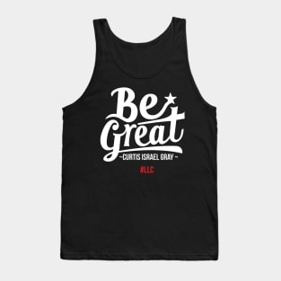 Be Great. Unleash Your Greatness. White Design. Tank Top